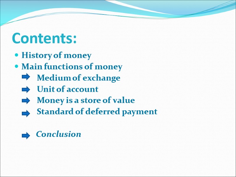 Contents: History of money Main functions of money      